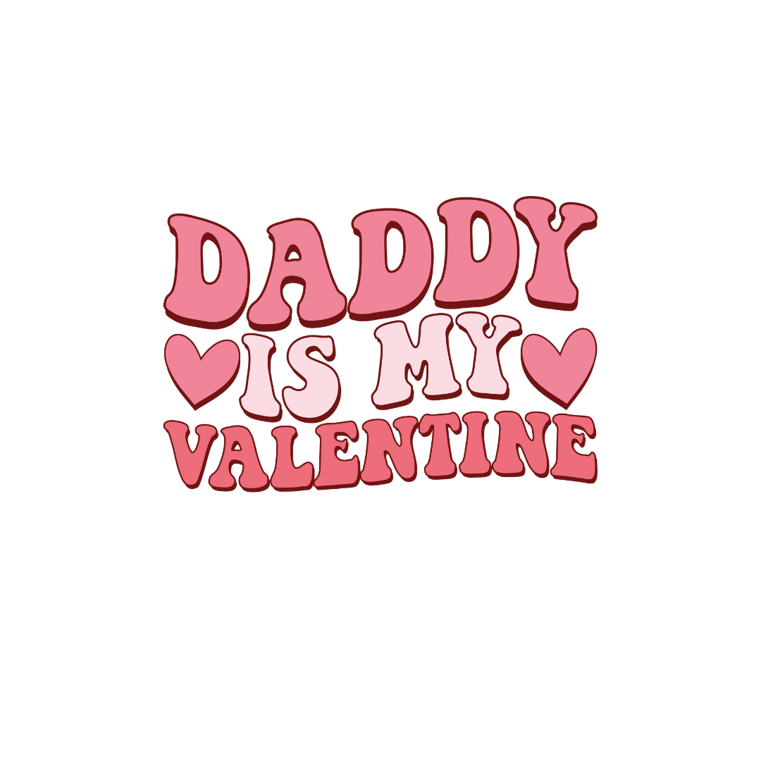 DADDY IS MY VALENTINE